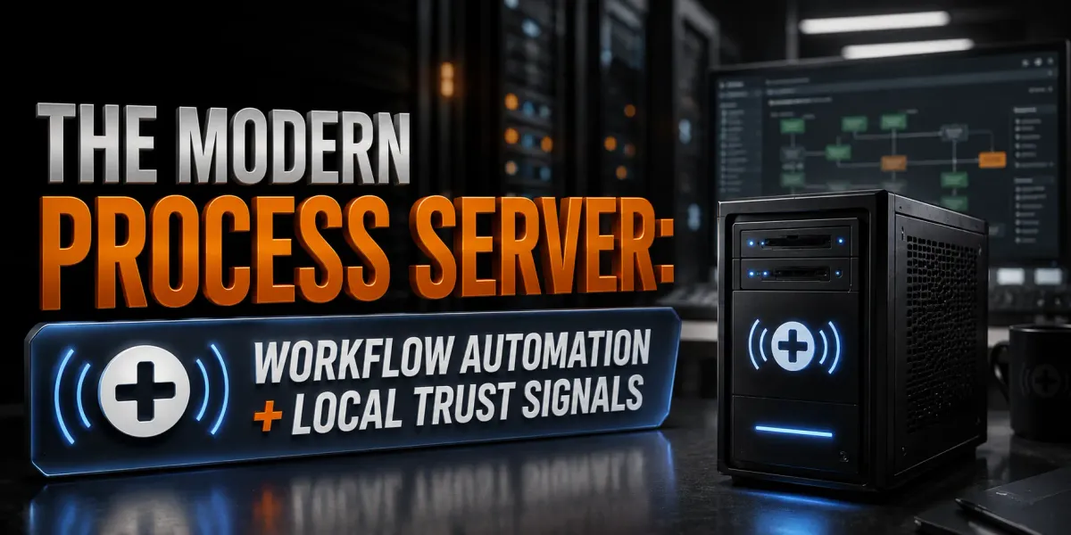 The Modern Process Server: Workflow Automation + Local Trust Signals